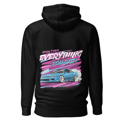 Show Them Everything You Got! Hoodie
